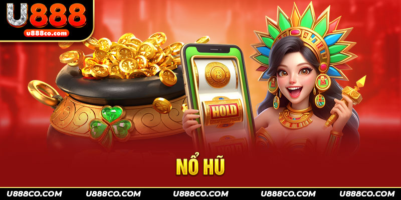 Thông tin thú vị cần biết về  nổ hũ U888